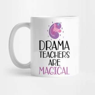 Drama Teacher - Drama teachers are magical Mug